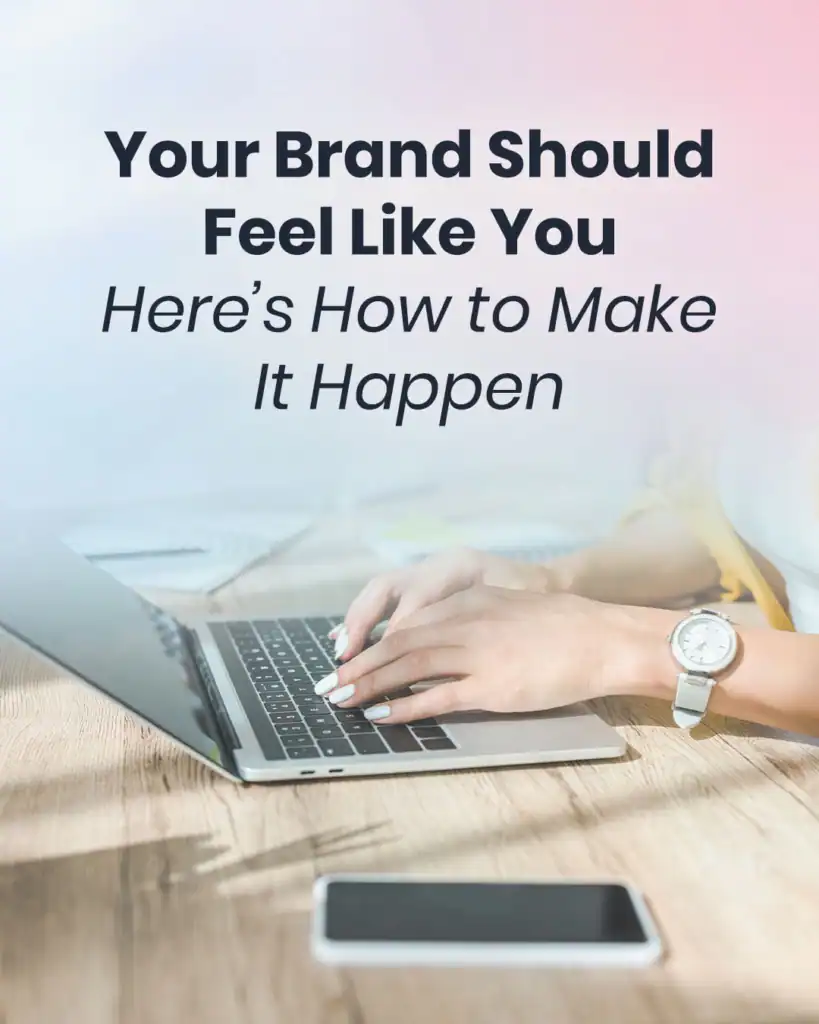 your brand should feel like you, here's how to make it happen. a guide for how to create a visual brand that feels lik you and matches your energy as an entrepreneur.