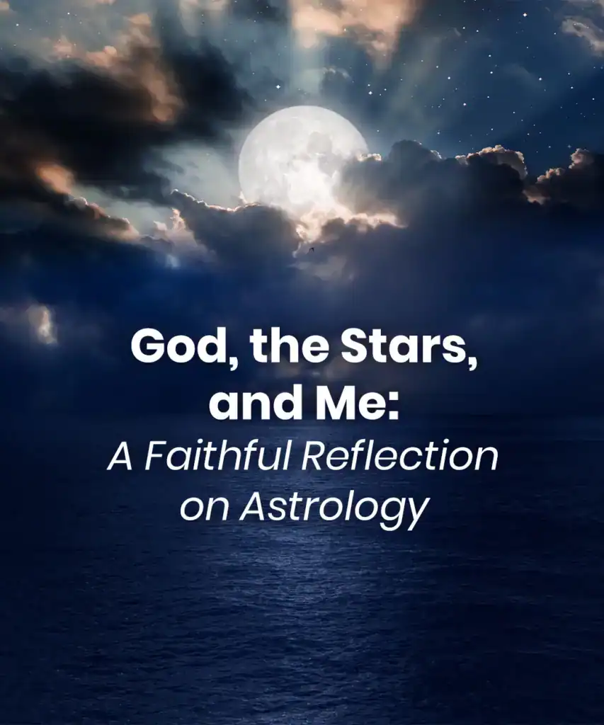 od the stars and me a faithful reflection on astrology and a personal story of faith and can you love jesus and study astrology