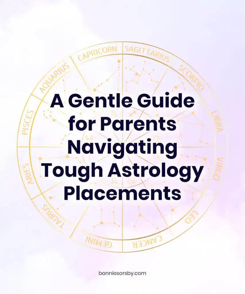a gentle guide for parents navigating tough astrology placements in their child's chart