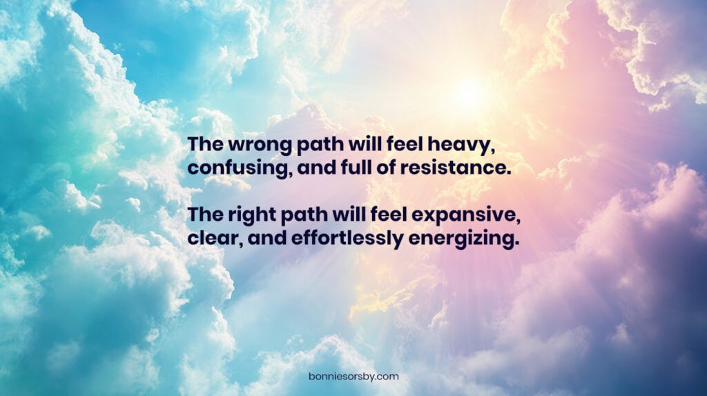A colorful sky with clouds and stars that reads: the wrong path will feel heavy, confusing, and full of resistance. the right path will feel expansive, clear, and effortlessly energizing.