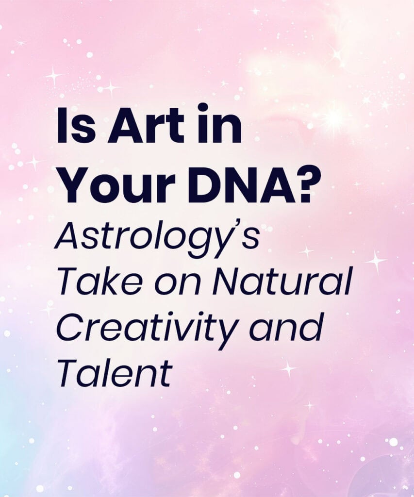 is art in your dna astrology and creativity for artists