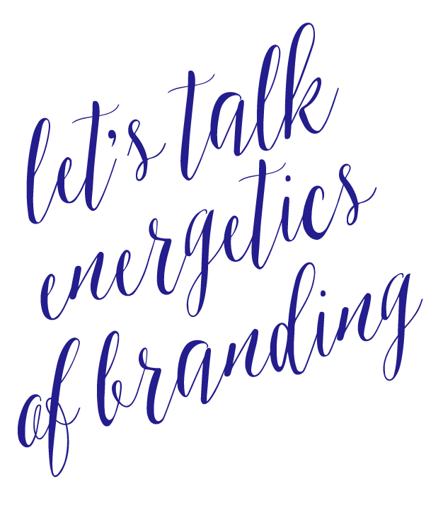 let's talk energetics of branding