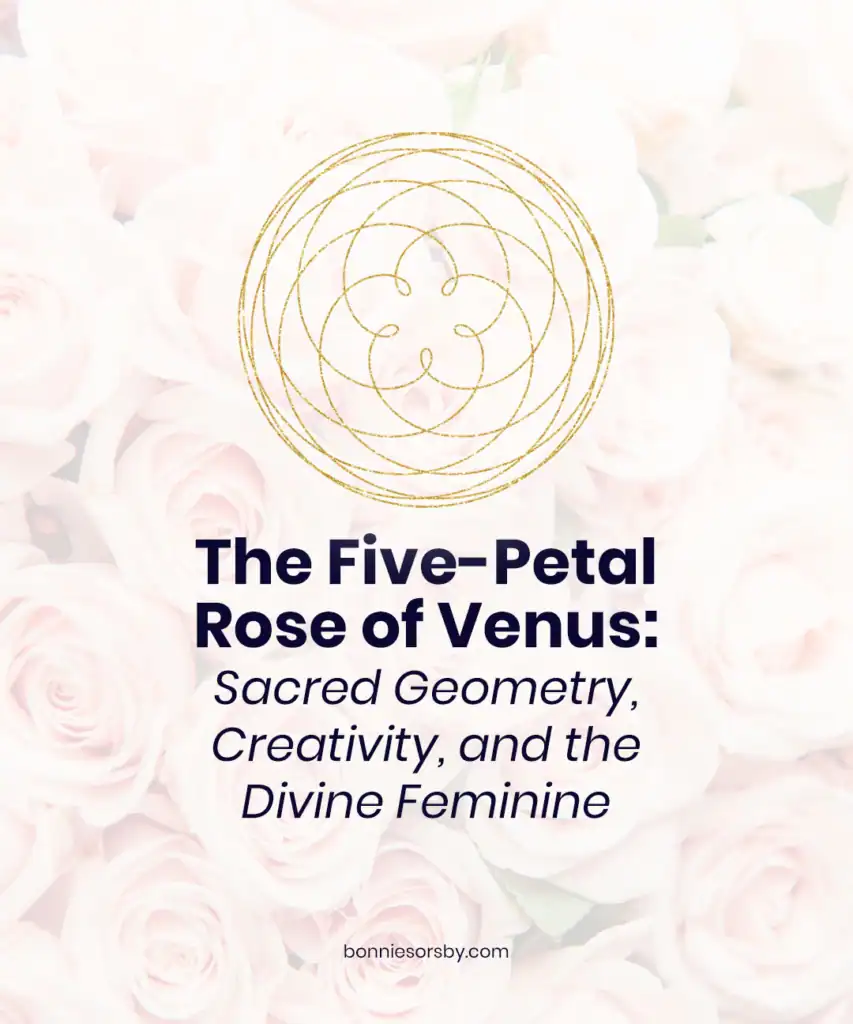 the five petal rose of venus sacred geometry creativity and the divine feminine
