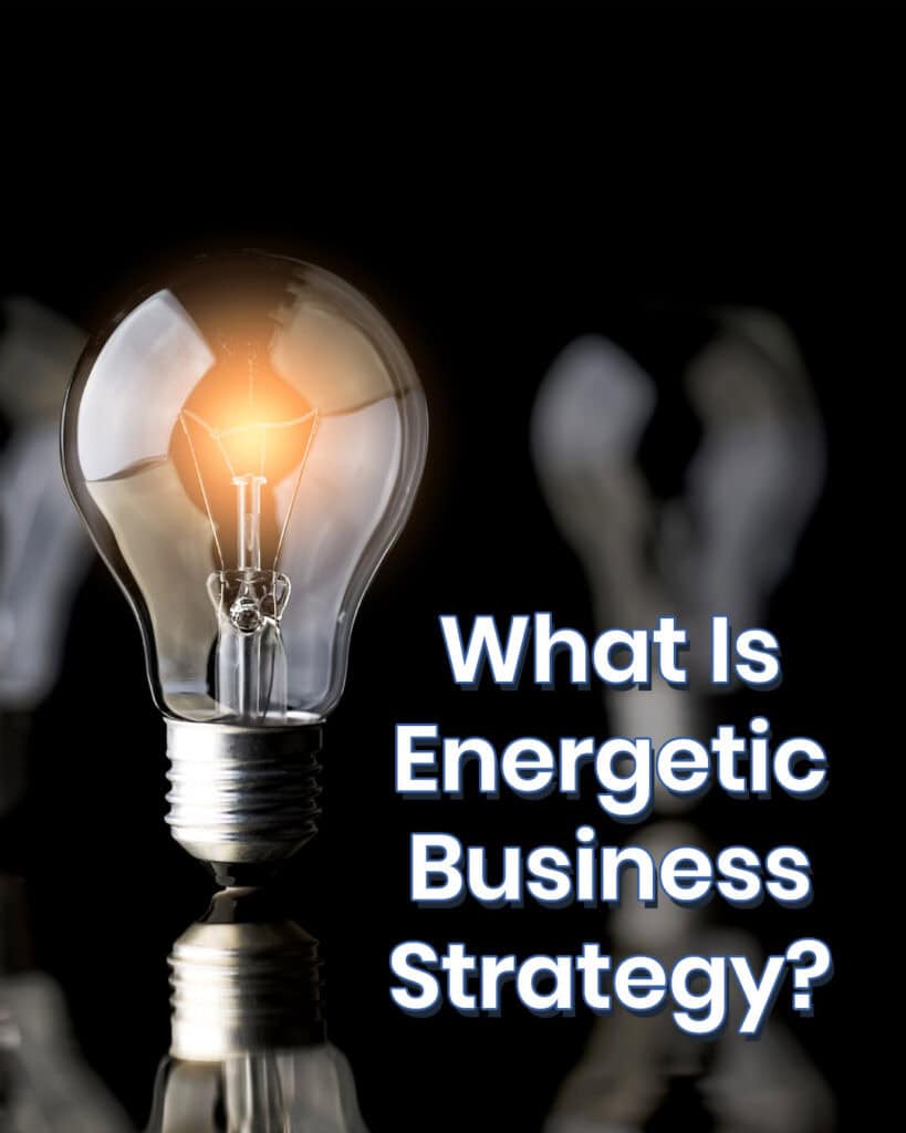 what is energetic business strategy and how can it benefit your small business or brand development energetic business strategy with a light bulb symbolizing business strategy breakthroughts