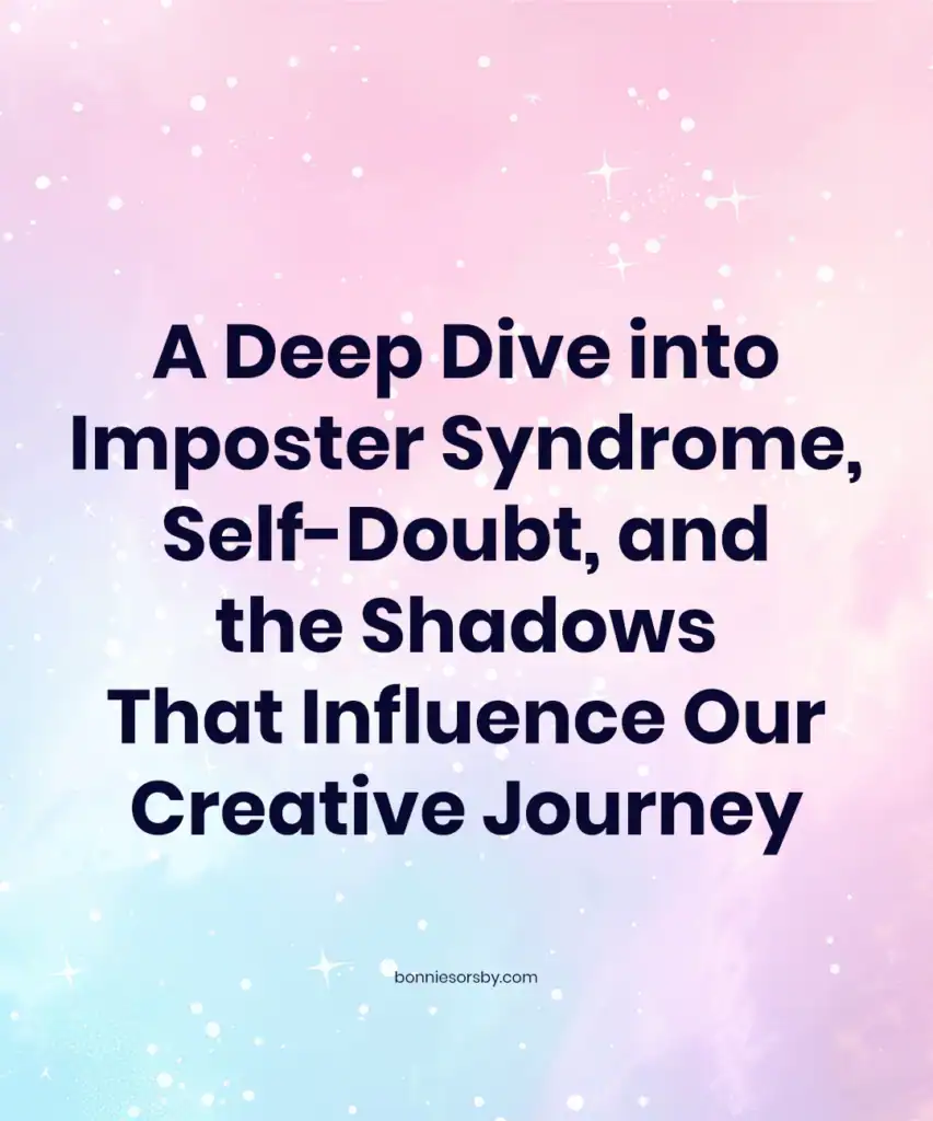 A Deep Dive into Imposter Syndrome, Self-Doubt, and the Shadows That Influence Our Creative Journey