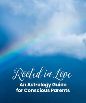 rooted in love an astrology guide for parents to understand their children