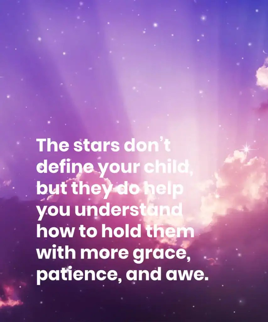 the stars dont define your child but they do help you understand how to hold them with more grace, patience, and awe