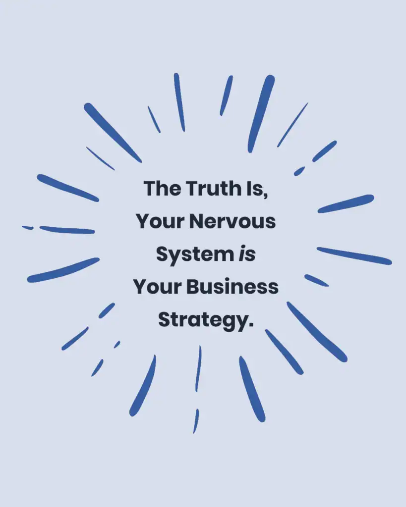 the truth is your nervous system is your business strategy as a shy entrepreneur or introvert