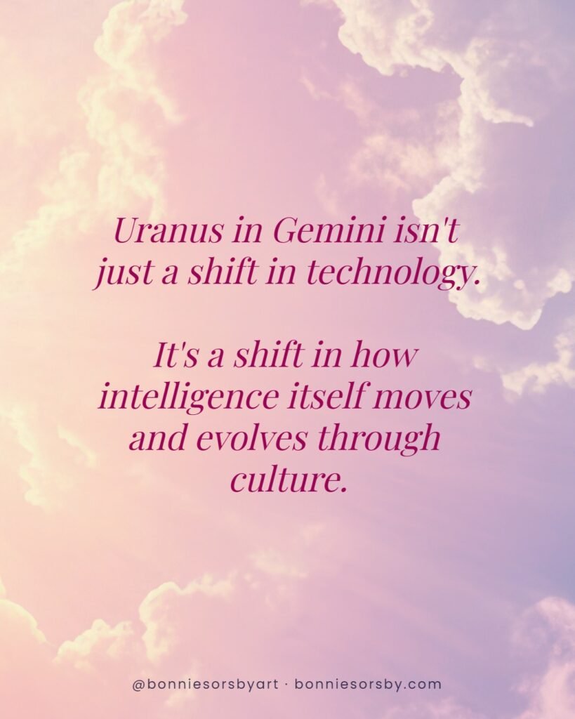 Uranus in Gemini quote about a shift in technology and how intelligence moves through culture