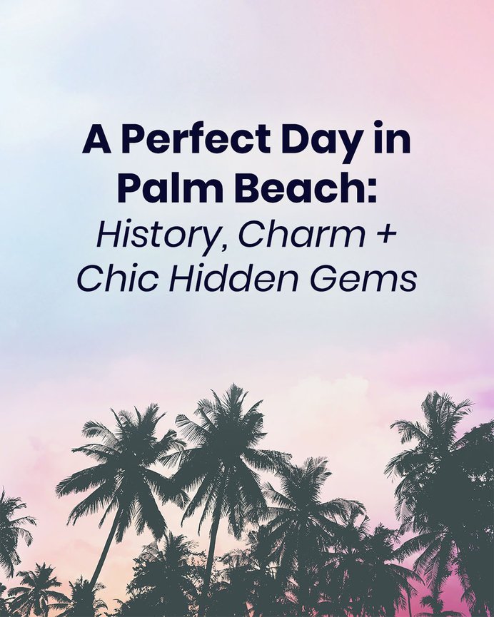 A Perfect Day in Palm Beach: History, Charm and Chic Hidden Gems blog cover with palm trees