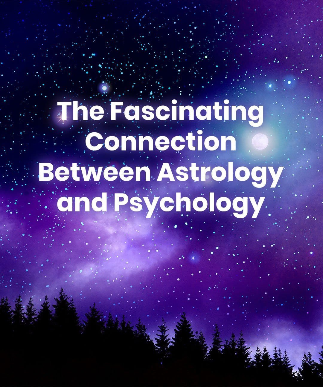 beautiful cosmic night sky and trees image speaking to the fascinating connection between psychology and astrology