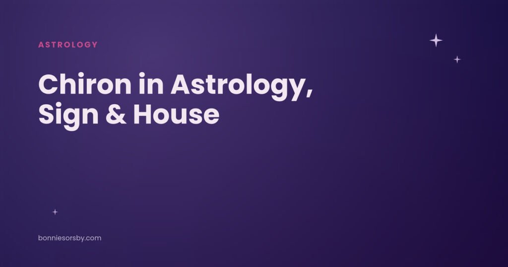Chiron in astrology, sign and house meaning