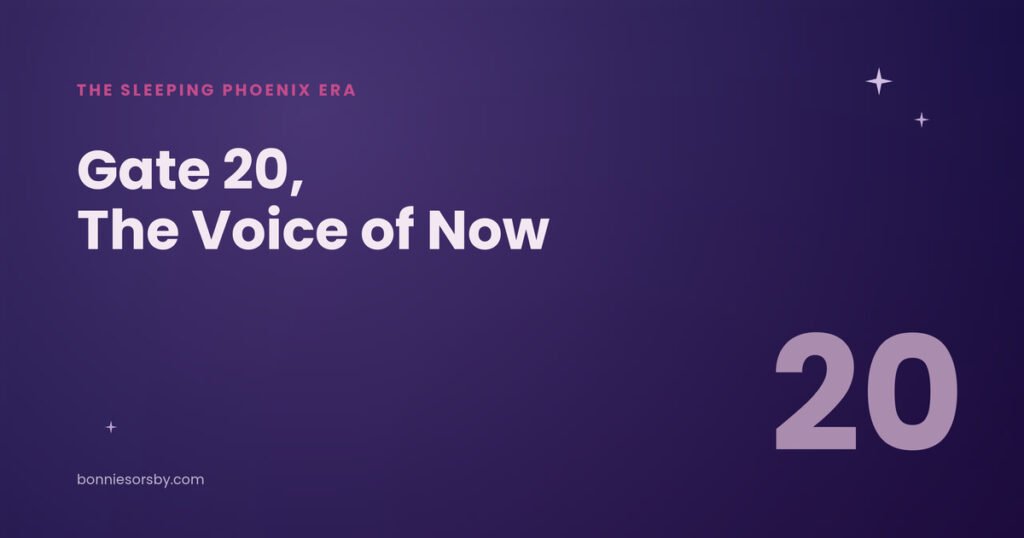Human Design Gate 20, the Voice of Now.