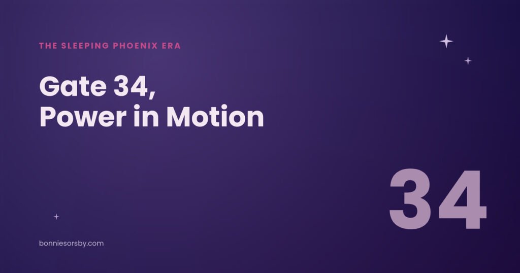 Human Design Gate 34, Power in Motion.