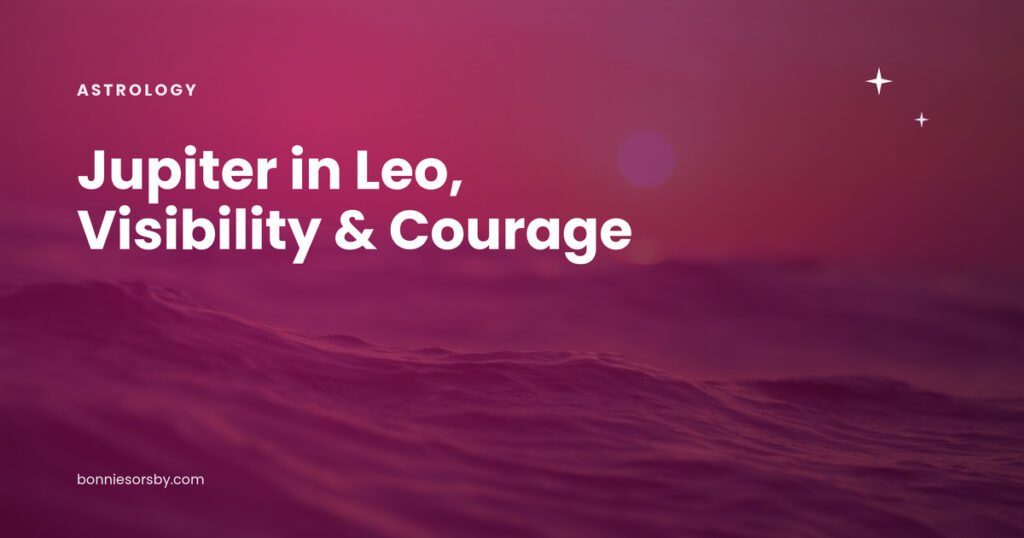 Jupiter in Leo 2026, visibility and courage.