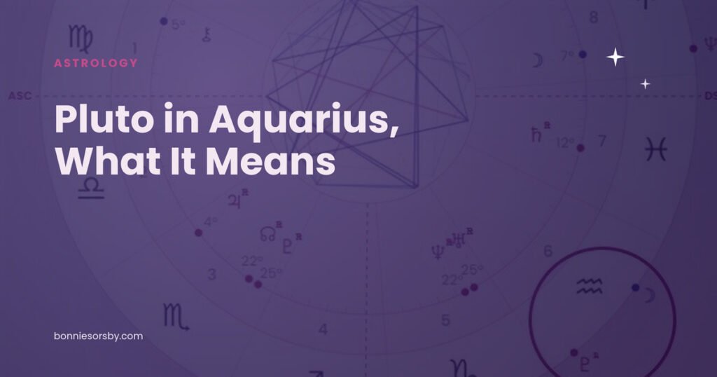 Pluto in Aquarius transiting the natal chart, what it means.